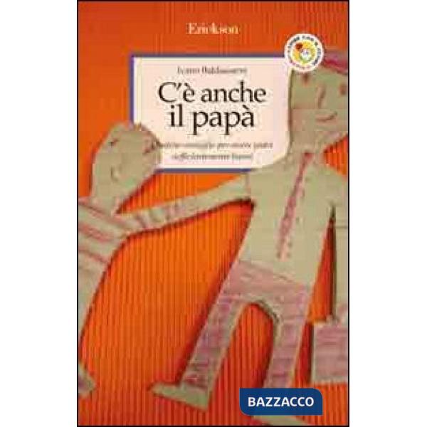 C'è anche il papà. Qualche consiglio per essere padri sufficientemente buoni