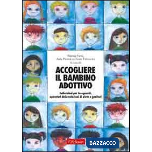 Accogliere il bambino adottivo. Indicazioni per insegnanti, operatori delle rela
