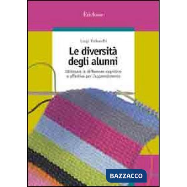 Diversità degli alunni. Utilizzare le differenze cognitive e affettive per l'apprendimento (Le)