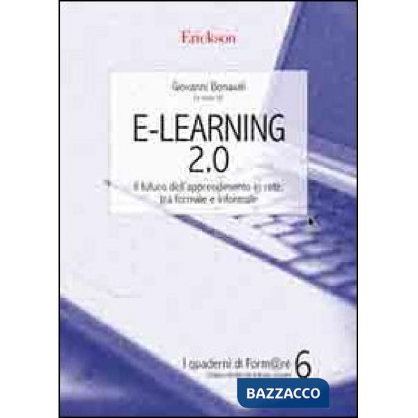 E-Learning 2.0. Il futuro dell'apprendimento in rete, tra formale e informale