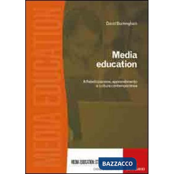 Media education. Alfabetizzazione, apprendimento e cultura contemporanea