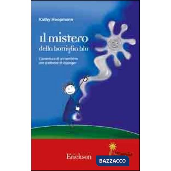 Mistero della bottiglia blu. L'avventura di un bambino con sindrome di Asperger (Il)