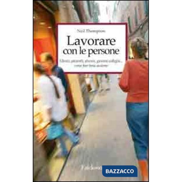 Lavorare con le persone. Far emergere il meglio dalle relazioni