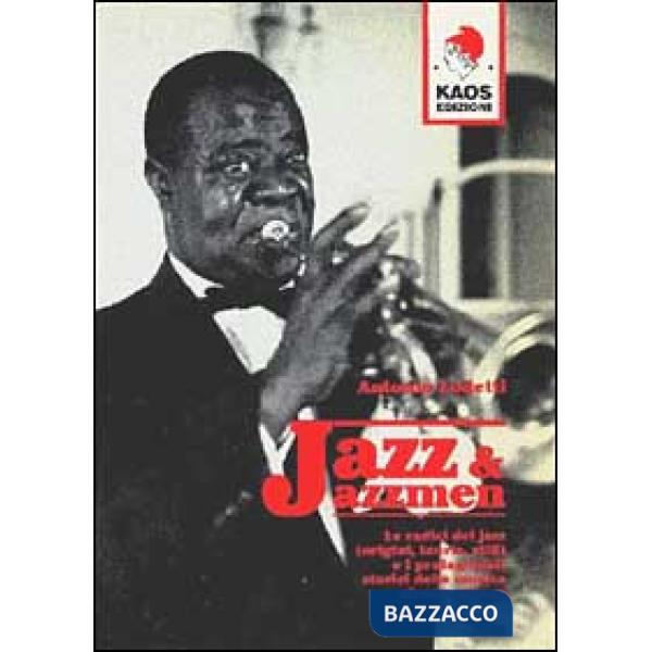Jazz e jazzmen. Le radici e i protagonisti della musica afro-americana