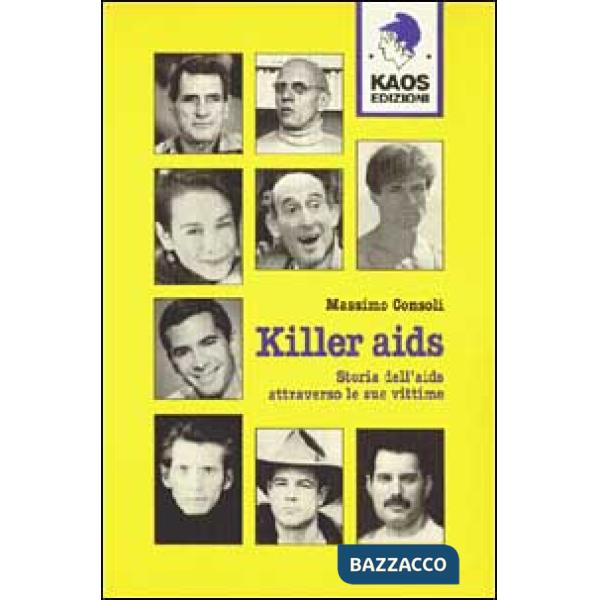 Killer Aids. Storia dell'Aids attraverso le sue vittime