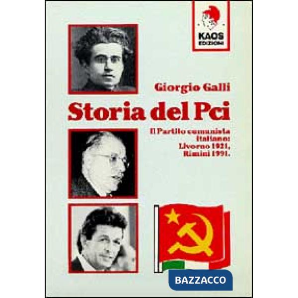 Storia del PCI. Il Partito comunista italiano: Livorno 1921, Rimini 1991