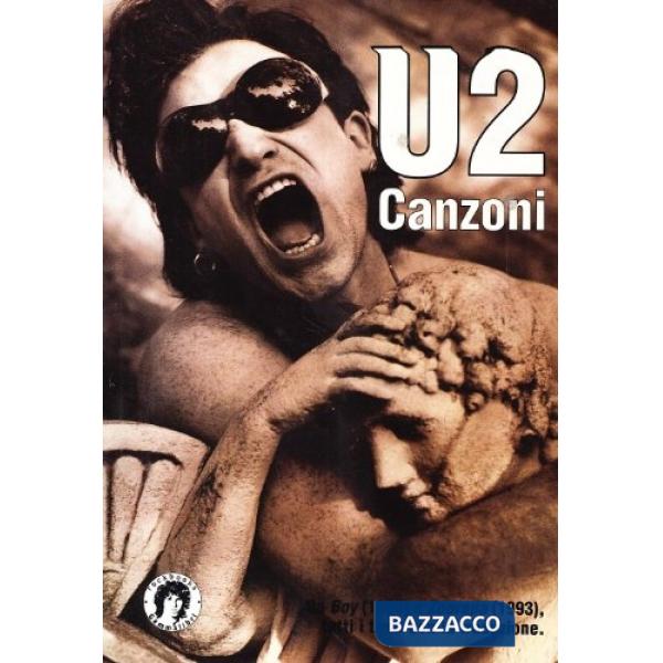 U2. Canzoni da Boy (1980) a Zooropa (1993). Tutti i testi con la traduzione