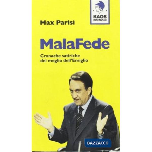 Malafede. Cronache satiriche del meglio dell'Emiglio