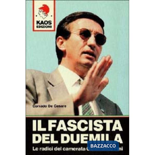 Fascista del Duemila. Le radici del camerata Gianfranco Fini (Il)