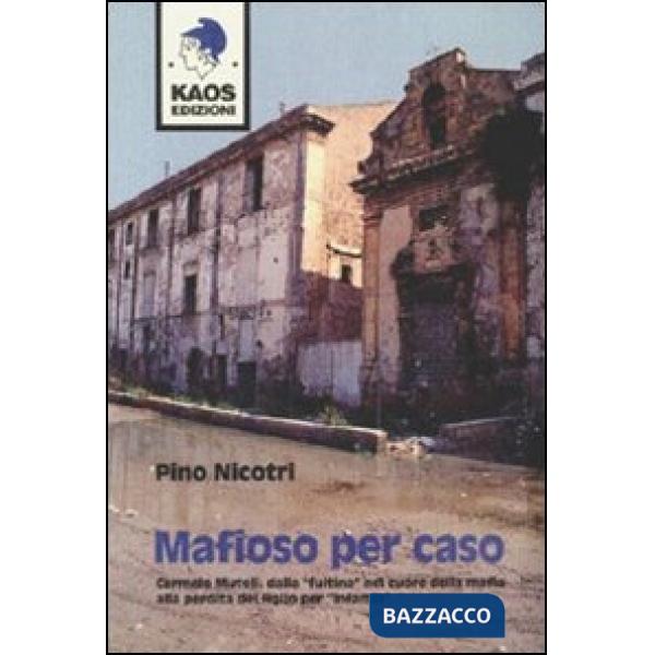 Mafioso per caso. Carmelo Mutoli: dalla «fuitina» nel cuore della mafia alla perdita del figlio per «infamia»