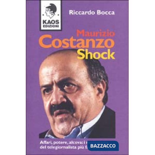 Maurizio Costanzo shock. Affari, potere, alcova: i retroscena del telegiornalista più famoso d'Italia