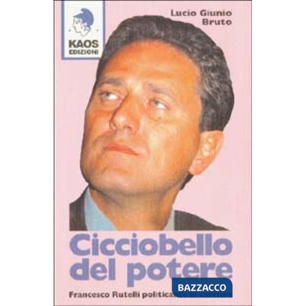 Cicciobello del potere. Francesco Rutelli politicante in carriera