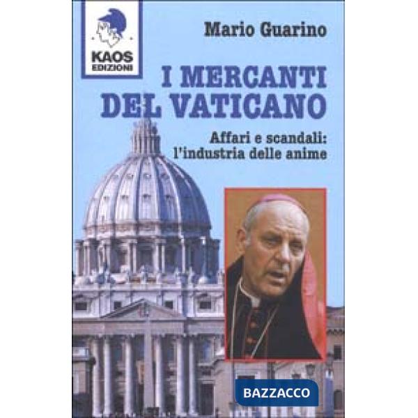Mercanti del Vaticano. Affari e scandali: l'industria delle anime (I)