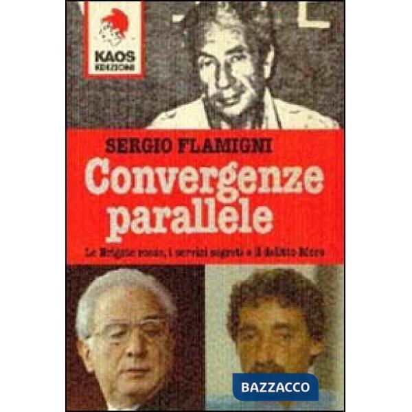 Convergenze parallele. Le Brigate Rosse, i servizi segreti e il delitto Moro