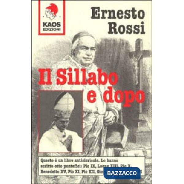 Sillabo e dopo. Questo è un libro anticlericale: lo hanno scritto 8 pontefici (Il)