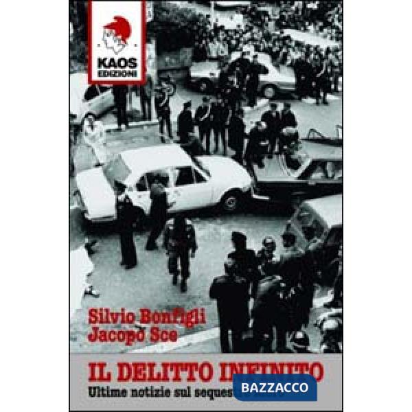Delitto infinito. Ultime notizie sul sequestro Moro (Il)
