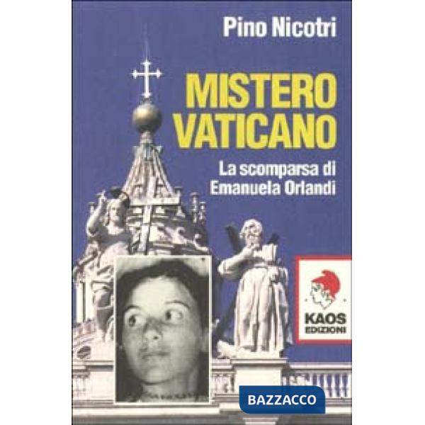 Mistero vaticano. La scomparsa di Emanuela Orlandi
