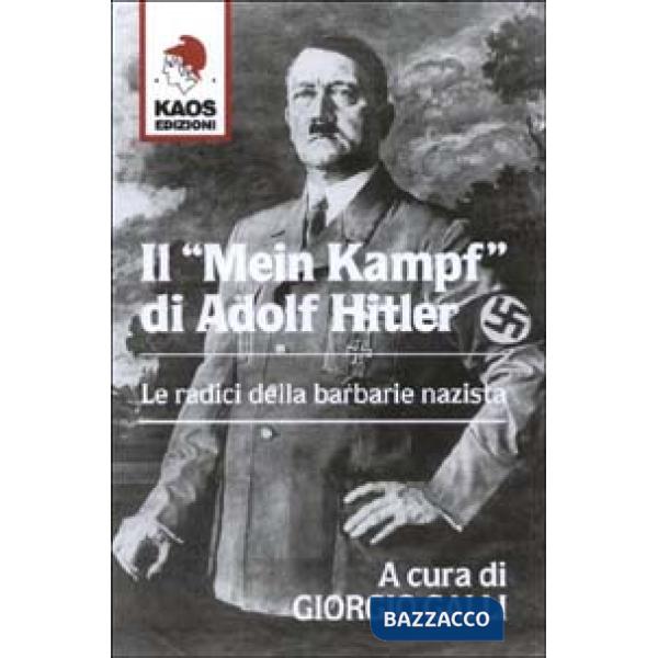 Mein Kampf di Adolf Hitler. Le radici della barbarie nazista (Il)