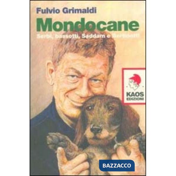 Mondocane. Serbi, bassotti, Saddam e Bertinotti
