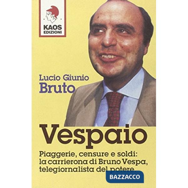 Vespaio. Piaggerie, censure e soldi: la carrierona di Bruno Vespa, telegiornalista del potere