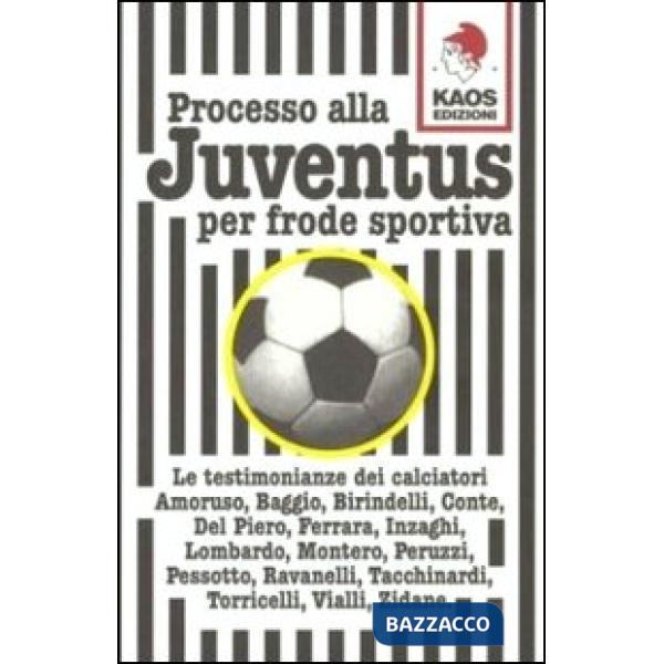 Processo alla Juventus per frode sportiva