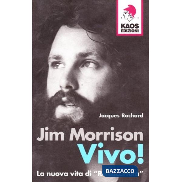 Jim Morrison. Vivo! La nuova vita di «Re Lucertola»