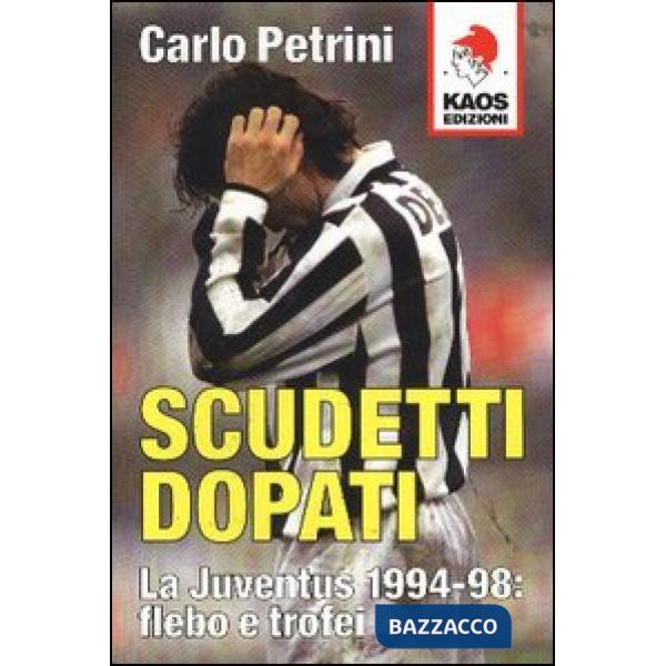 Scudetti dopati. La Juventus 1994-98: flebo e trofei