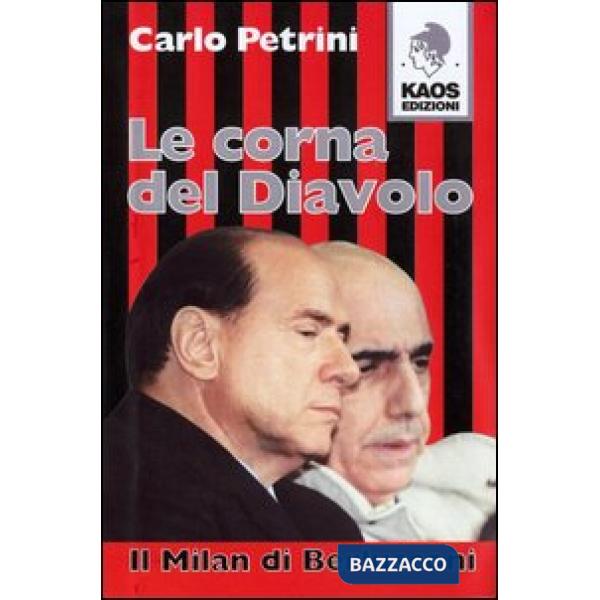 Corna del diavolo. Il Milan di Berlusconi (Le)