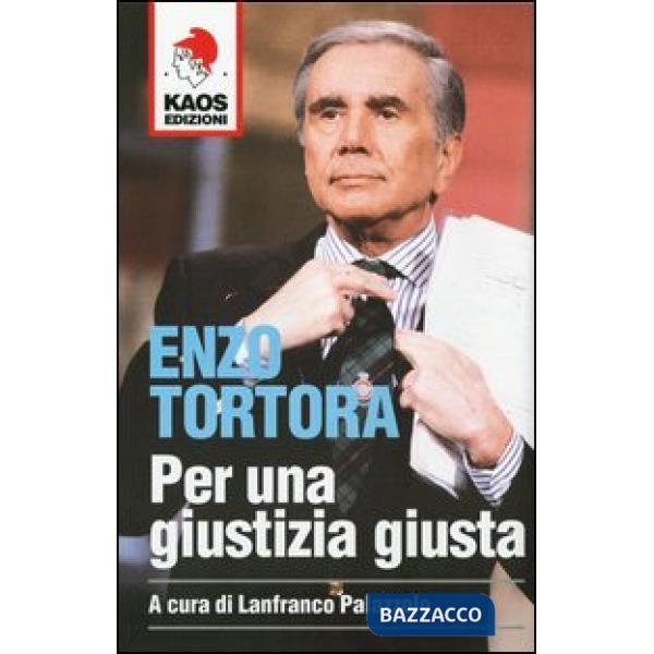 Enzo Tortora. Per una giustizia giusta
