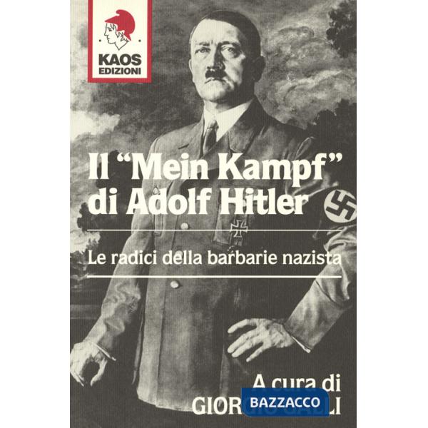 «Mein Kampf» di Adolf Hitler. Le radici della barbarie nazista (Il)
