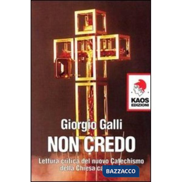 Non credo. Lettura critica del nuovo catechismo della Chiesa cattolica
