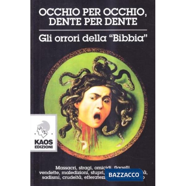 Occhio per occhio, dente per dente. Gli orrori della Bibbia