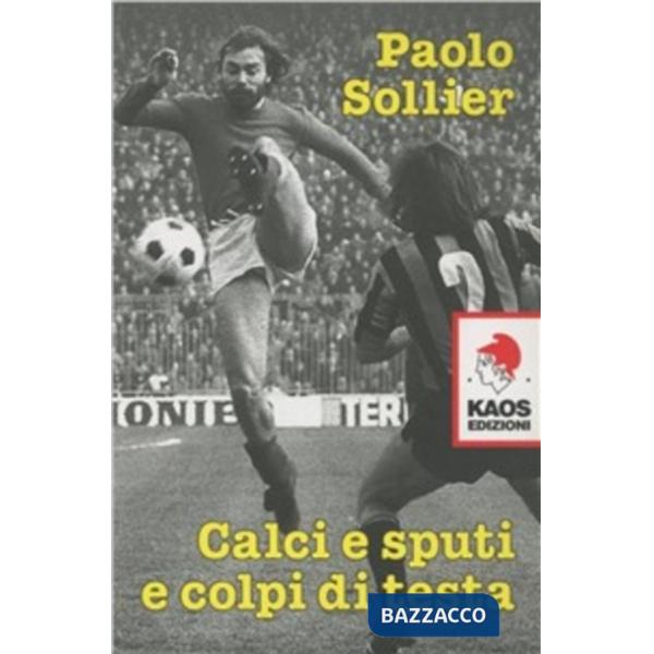 Calci e sputi e colpi di testa