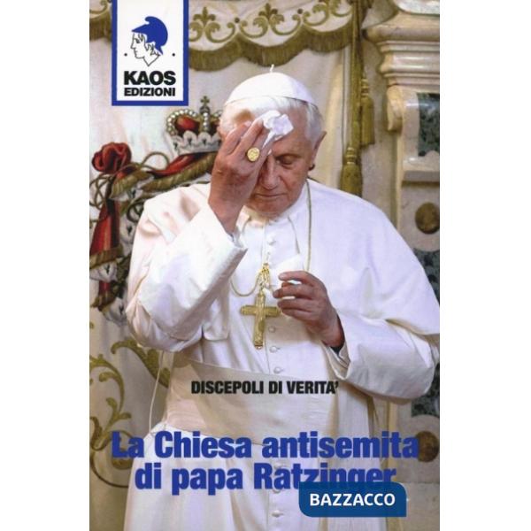 Chiesa antisemita di papa Ratzinger (La)