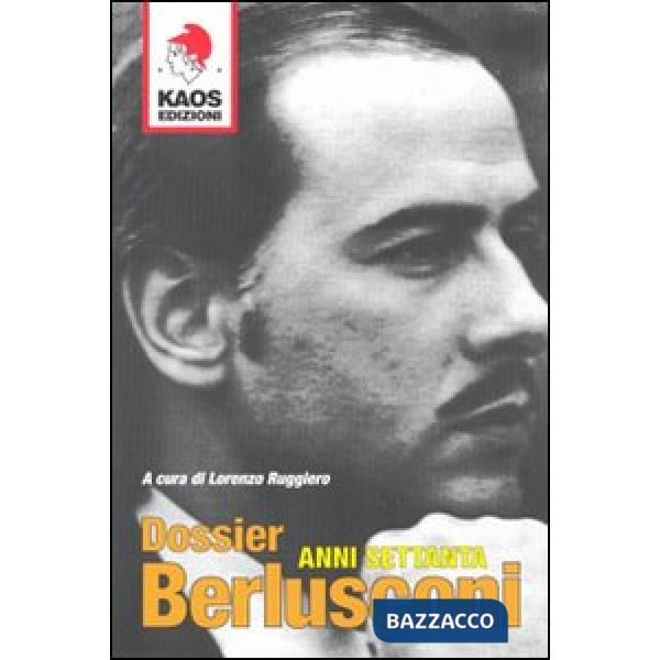 Dossier Berlusconi. Anni Settanta