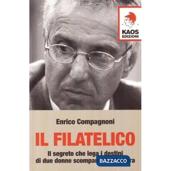 Filatelico. Il segreto che lega i destini di due donne scomparse nell'ombra (Il)
