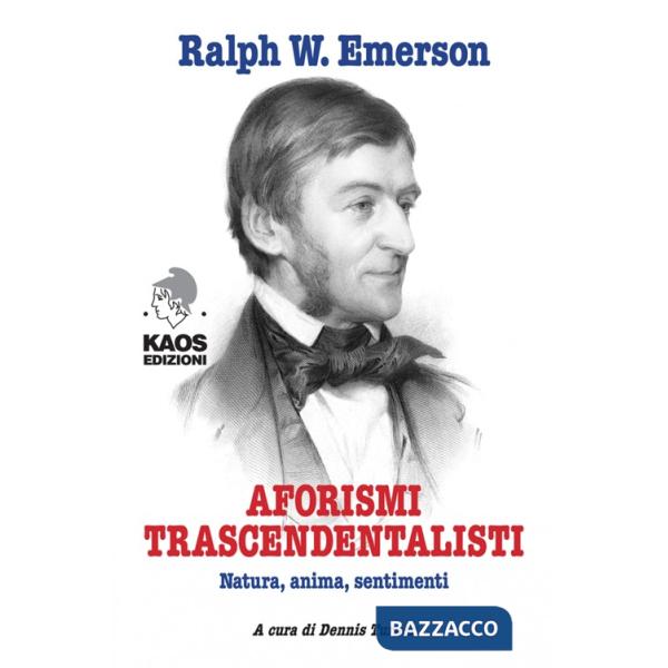 Aforismi trascendentalisti. Natura, anima, sentimenti
