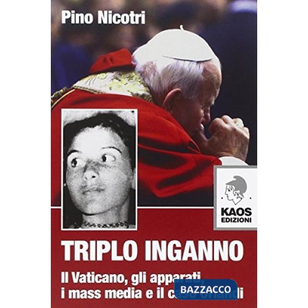 Triplo inganno. Il Vaticano, gli apparati, i mass media e il caso Orlandi