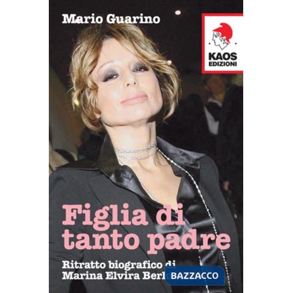 Figlia di tanto padre. Ritratto biografico di Maria Elvira Berlusconi detta Marina