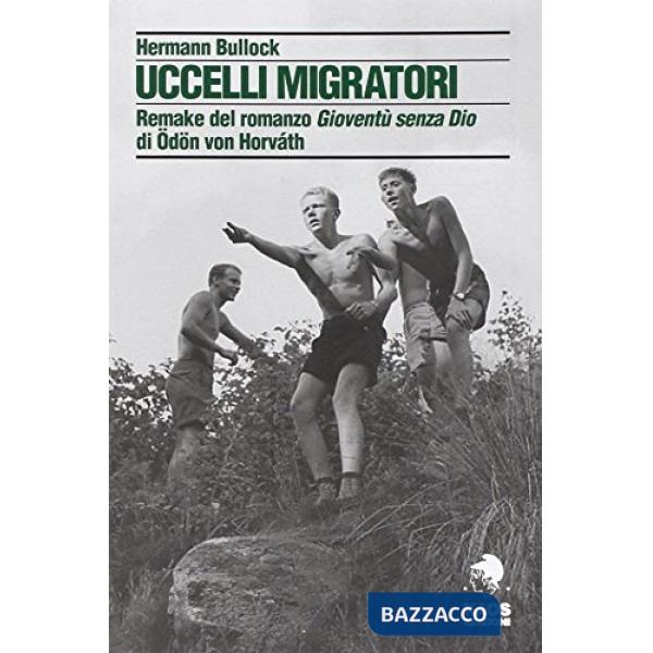 Uccelli migratori. Remake del romanzo «Gioventù senza Dio» di Odon von Horvath