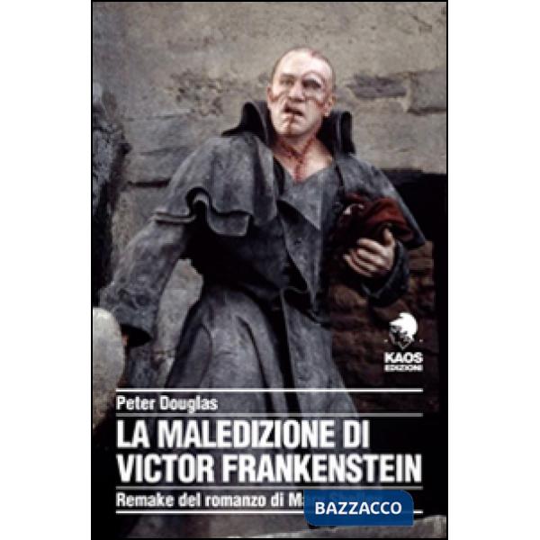 Maledizione di Victor Frankenstein. Remake del romanzo di Mary Shelley (La)