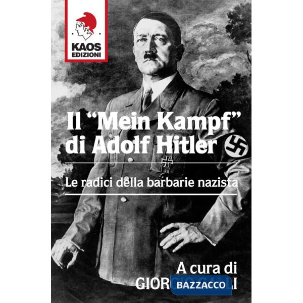 «Mein Kampf» di Adolf Hitler. Le radici della barbarie nazista (Il)