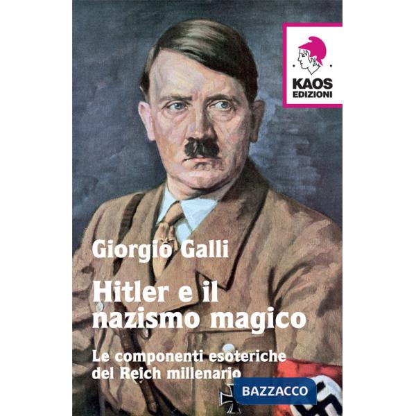 Hitler e il nazismo magico. Le componenti esoteriche del Reich millenario
