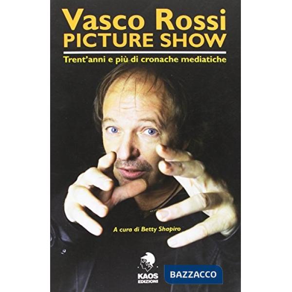 Vasco Rossi picture show. Trent'anni e più di cronache mediatiche