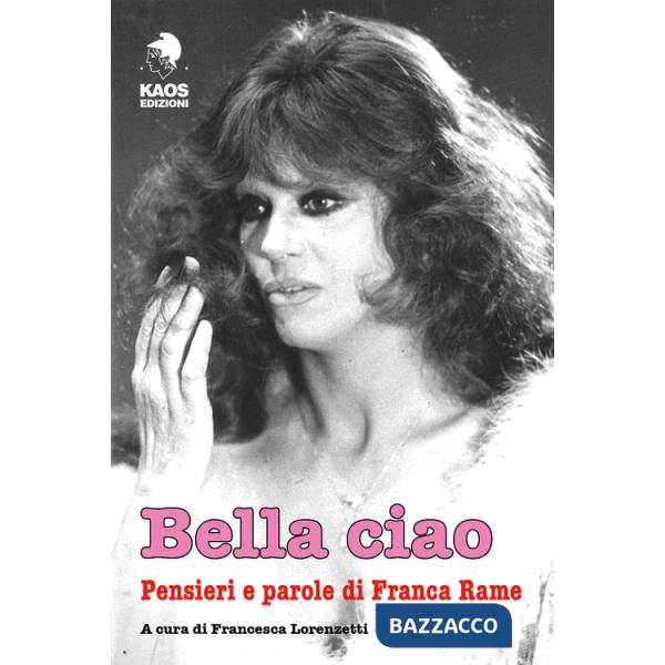 Bella ciao. Pensieri e parole di Franca Rame