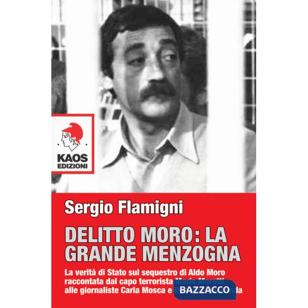Delitto Moro. La grande menzogna