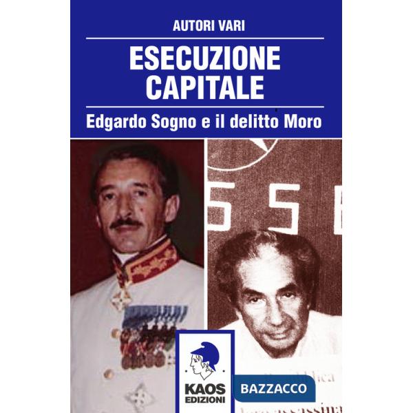 Esecuzione capitale. Edgardo Sogno e il delitto Moro