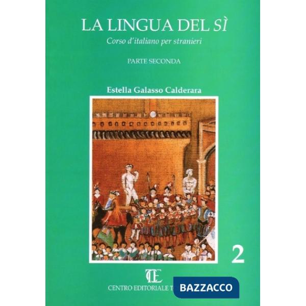 Lingua del sì. Corso d'italiano per stranieri (La). Vol. 2