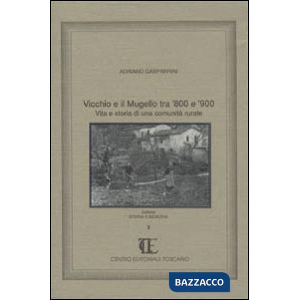 Vicchio e il Mugello tra '800 e '900. Vita e storia di una comunità rurale