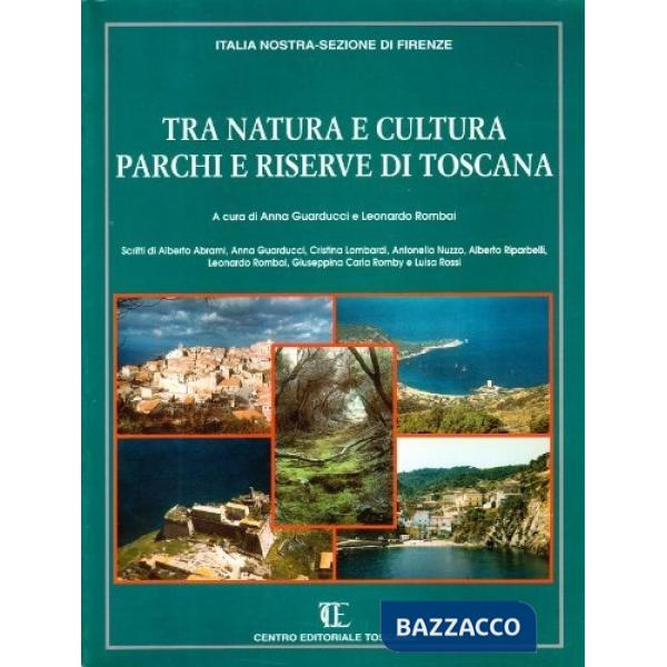 Tra natura e cultura. Parchi e riserve di Toscana